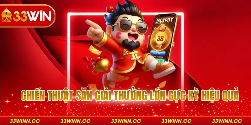 Chiến thuật săn giải thưởng lớn cực kỳ hiệu quả